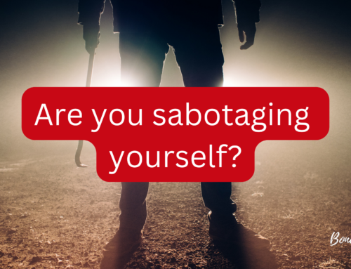 Are you sabotaging yourself?